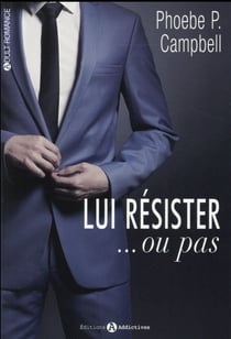 Lui résister... ou pas ! Tome 1