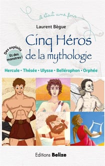 Il était une fois : cinq héros de la mythologie