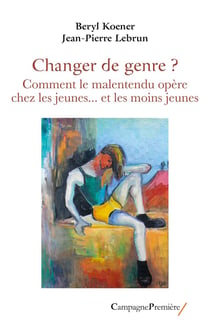 Changer de genre ? Comment le malentendu opère chez les jeunes ... et les moins jeunes