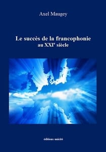 Le succés de la francophonie au XXIe siecle