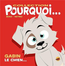 Pourquoi... Tome 9 : Gabin le chien
