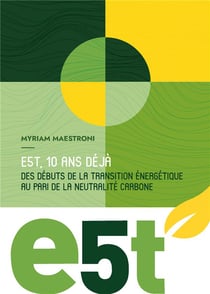 E5t, 10 ans déjà : des débuts de la transition énergétique au pari de la neutralité carbone