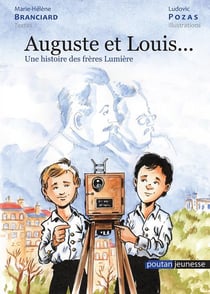 Auguste et Louis... une histoire des frères Lumière