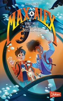 Max & Alex Tome 1 : vingt mille aventures sous les mers