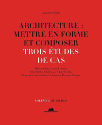 Architecture : mettre en forme et composer Tome 2 - trois études de cas : planches