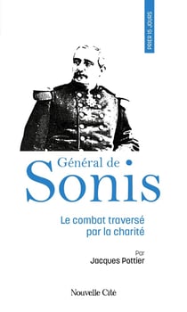 Prier 15 jours avec... Tome 263 : Général de Sonis : Le combat traversé par la charité