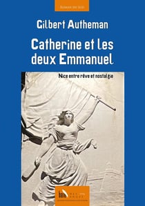 Catherine et les deux Emmanuel : Nice entre rêve et nostalgie