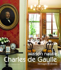 Maison natale Charles de Gaulle : héritages et destins