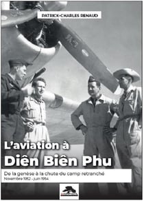 L'aviation a dien bien phu - de la genese a la chute du camp retranche novembre 1952 - juin 1954