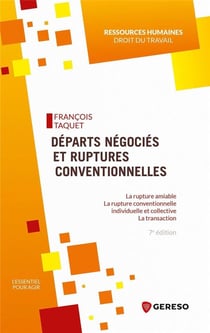 Départs négociés et ruptures conventionnelles : rupture amiable-rupture conventionnelle individuelle (7e édition)