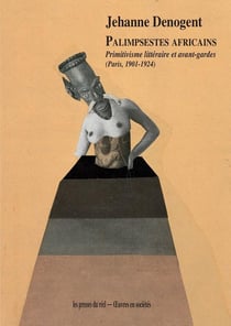 Palimpsestes africains : Primitivisme littéraire et avant-gardes (Paris, 1901-1924)
