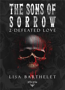 The sons of sorrow Tome 2 : Defeated love