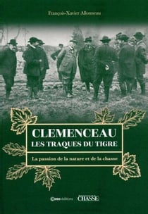Clémenceau : les traques du tigre