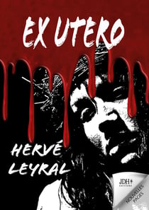 EX UTERO : Un serial killer persuadé de lutter contre le mal... Un thriller qui remue les entrailles !