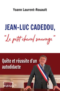 Jean-Luc Cadeddu, « Le petit cheval sauvage » : Quête et réussite d'un autodidacte