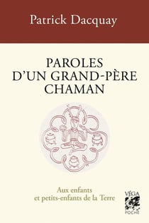 Paroles d'un grand-père chaman : Aux enfants et petits-enfants de la Terre (4e édition)