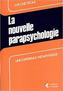 La nouvelle parapsychologie - une experience metaphysique