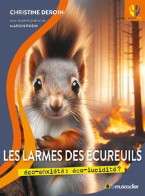 Les larmes des écureuils : éco-anxiété : éco-lucidité ?