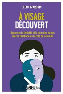A visage découvert : Dépasser la timidité et la peur des autres avec la méthode de palo alto
