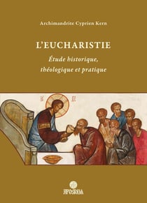 L'Eucharistie : Étude historique, théologique et pratique