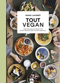 Tout vegan : 500 nouvelles recettes pour végétaliser votre assiette