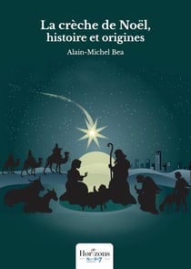 La crèche de Noël, histoire et origines