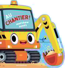 Au chantier ! : Livre tout-carton à formes découpées