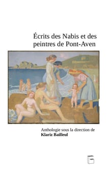 Ecrits des Nabis et des peintres de Pont-Aven : Anthologie