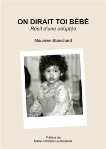 On dirait toi bébé : Récit d'une adoptée