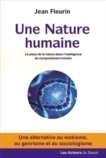 Une nature humaine : La place de la nature dans l'intelligence du comportement humain