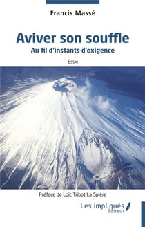 Aviver son souffle : Au fil d'instants d'exigence