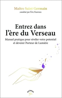 Entrez dans l'ère du Verseau : Enseignements des porteurs de lumière pour entrer dans l'ère du Verseau