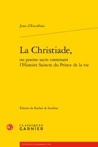 La Christiade, ou poème sacré contenant l'Histoire Saincte du Prince de la Vie