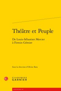 Théâtre et peuple - de Louis-Sébastien mercier à Firmin Gémier