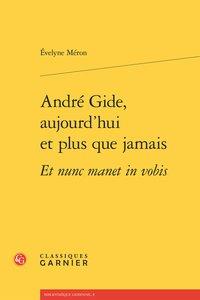André Gide, aujourd'hui et plus que jamais et nunc manet in vobis