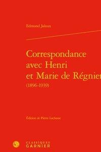 Correspondance avec Henri et Marie de Régnier (1896-1939)