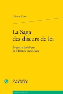 La saga des diseurs de loi - esquisse juridique de l'islande médiévale