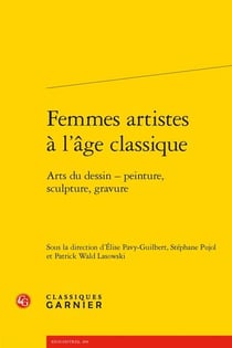 Femmes artistes à l'âge classique : arts du dessin - peinture, sculpture, gravure