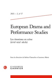 European drama and performance studies n.17 - 2021 - 2 - les émotions en scène (xviie-xxie siècle)