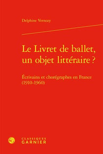 Le livret de ballet, un objet littéraire ? écrivains et chorégraphes en France (1910-1960)