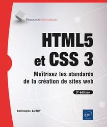 HTML5 et CSS3 : Maîtrisez les standards de la création de sites web (3e édition)