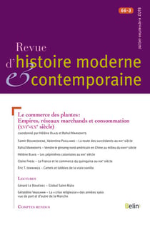 Revue d'Histoire Moderne et Contemporaine n.3 : le commerce des plantes : empires, réseaux marchands et consommation (XVI-XXe siècle)