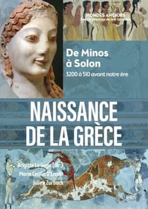 Naissance de la Grèce : De Minos à Solon, 3200 à 510 avant notre ère