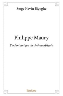 Philippe Maury : L'enfant unique du cinéma africain