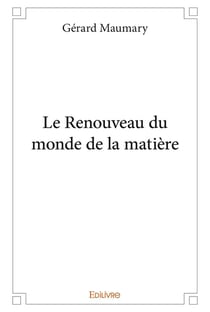 Le renouveau du monde de la matiere
