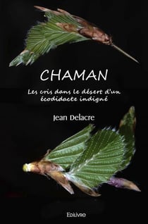 Chaman : Les cris dans le désert d'un écodidacte indigné.