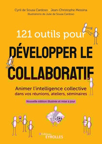 121 outils pour développer le collaboratif : animer l'intelligence collective dans vos réunions, ateliers, séminaires