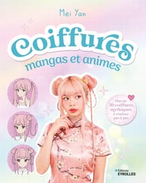 Coiffures mangas et animes : Plus de 30 coiffures mythiques à réaliser pas à pas