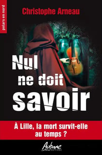 Nul ne doit savoir : A lille, la mort survit-elle au temps ?