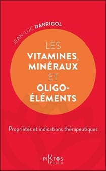 Les vitamines, minéraux et oligoéléments : Propriétés et indications thérapeutiques
